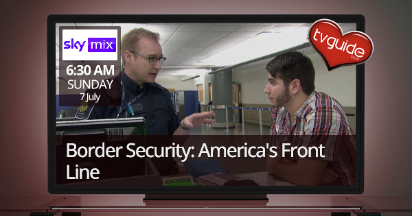 Border Security: America's Front Line - Sky Mix | TV Guide